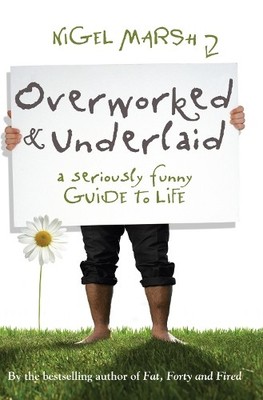 Overworked and Underlaid: A Seriously Funny Guide t... by Marsh, Nigel Paperback
