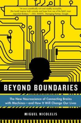 Beyond Boundaries: The New Neuroscience of Connecting Brains with Machine - GOOD