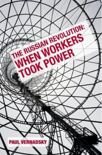 The Russian Revolution: When The Workers Took Power By Sean Matgamna Neuf