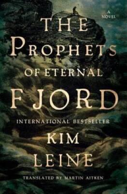 Prophets of Eternal Fjord: A Novel - Hardcover By Leine, Kim - GOOD