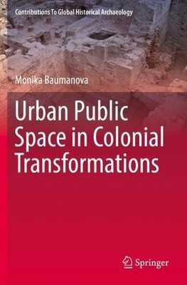 Monika Baumanov Urban Public Space in Colonial Transform (Paperback) (UK IMPORT)