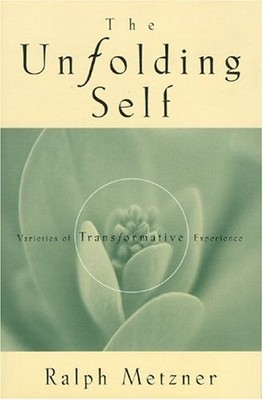 THE UNFOLDING SELF: VARIETIES OF TRANSFORMATIVE EXPERIENCE By Ralph Metzner *VG*