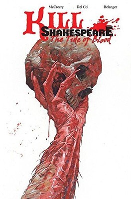 KILL SHAKESPEARE VOLUME 3: THE TIDE OF BLOOD By Conor Mccreery & Anthony Del Col
