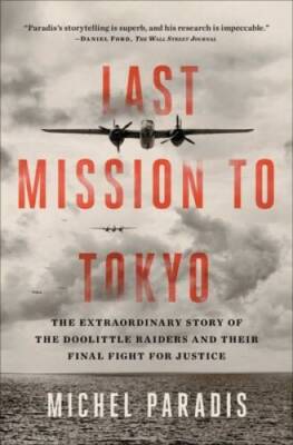 Last Mission to Tokyo: The Extraordinary Story of the Doolittle Raiders a - GOOD