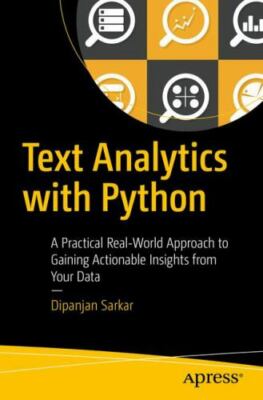 Text Analytics with Python: A Practical Real-World Approach to Gaining...