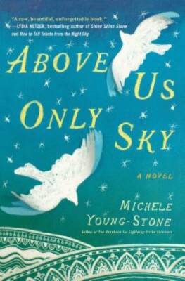 Above Us Only Sky: A Novel - Paperback By Young-Stone, Michele - VERY GOOD