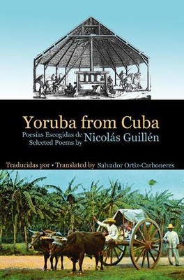 Salvador Ortiz-Carbo Yoruba from Cuba: Selected Poems of Nicolas Gu (Paperback)