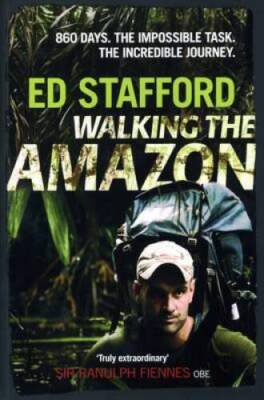Walking the Amazon: 861 Days - Hardcover By Stafford, Ed - GOOD