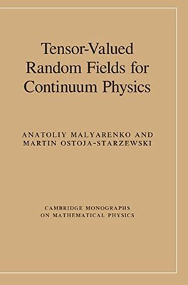 Tensor-Valued Random Fields for Continuum Physics (Cambridge Mon