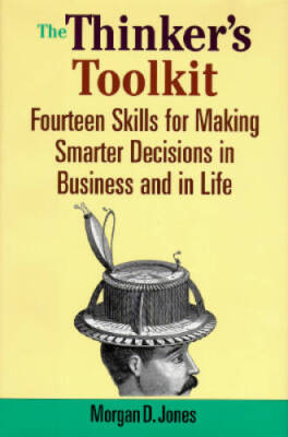 The Thinkers Toolkit: Fourteen Skills for Making Smarter Decisions  - VERY GOOD