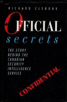 Official Secrets: The Story Behind the Canadian Security Intelligence  - GOOD