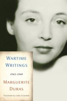 Wartime Writings: 1943-1949 - Paperback By Duras, Marguerite - GOOD