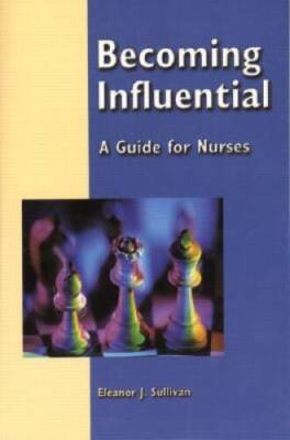 Becoming Influential: A Guide for Nurses - Paperback - GOOD