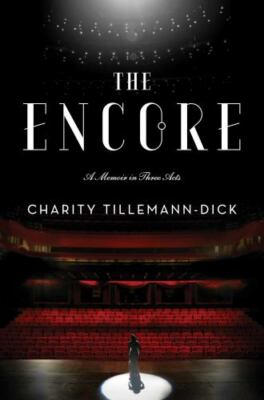The Encore: A Memoir in Three Acts (Paperback or Softback)