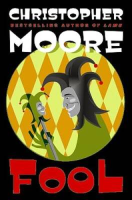 Fool: A Novel - Hardcover By Moore, Christopher - GOOD