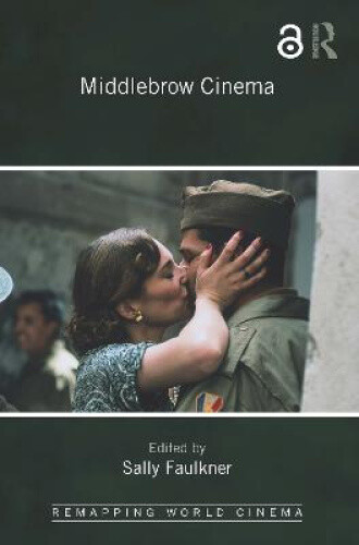 Middlebrow Cinema (Remapping World Cinema) By Sally Faulkner Neuf