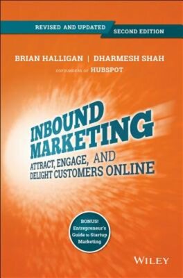 Inbound Marketing, Revised and Updated: Attract, Engage, and Delight Customers