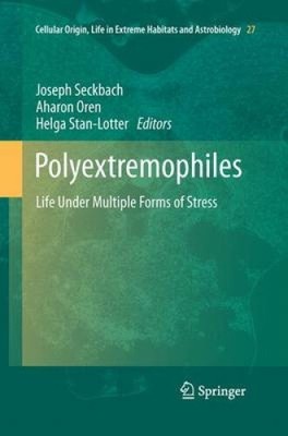Polyextremophiles: Life Under Multiple Forms of Stress (Cellular Origin, Life