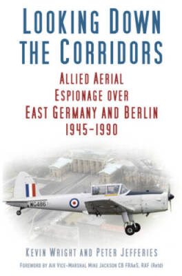 Looking Down the Corridors: Allied Aerial Espionage over East Germany and - GOOD