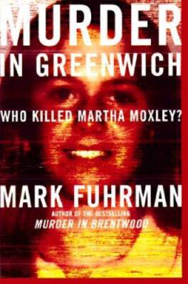 Murder in Greenwich: Who Killed Martha Moxley? - Hardcover - GOOD