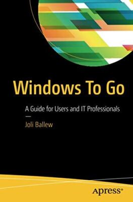 Windows To Go: A Guide for Users and IT Professionals (2016)