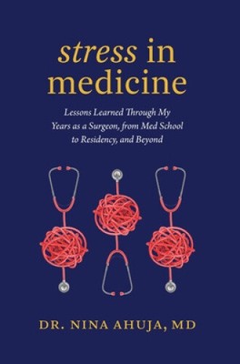 Stress in Medicine: Lessons Learned Through My Years as a Surgeon, from Med