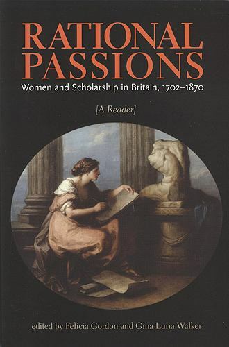 Rational Passions : Women and Scholarship in Britain, 1702 - 1870 by ...