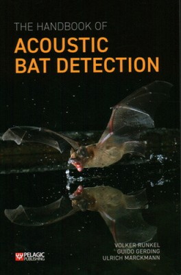 The Handbook of Acoustic Bat Detection (Bat Biology and Conservation)