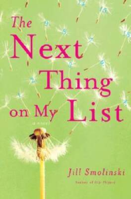 The Next Thing on My List: A Novel - Hardcover By Smolinski, Jill - GOOD