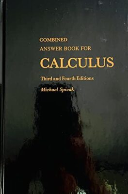Combined Answer Book For Calculus Third and Fourth Editions by Michael Spivak