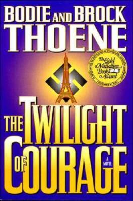 The Twilight of Courage: A Novel - Paperback By Bodie Thoene - ACCEPTABLE
