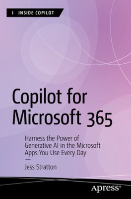 Copilot for Microsoft 365: Harness the Power of Generative AI in the Microsoft