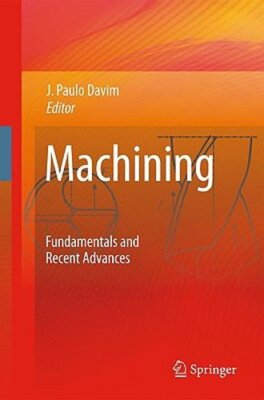 Machining: Fundamentals and Recent Advances by J Paulo Davim: New