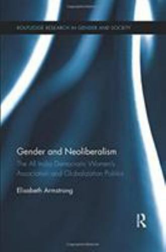 Routledge Research in Gender and Society Ser.: Gender and Neoliberalism ...