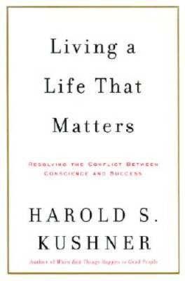 Living a Life That Matters: Resolving the Conflict between Conscience and - GOOD