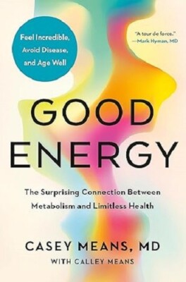 Good Energy: Surprising Connection between Metabolism & Limitless Health Hardcov