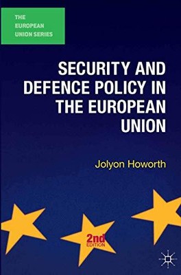 Security and Defence Policy in the Eu... by Howorth, Jolyon Paperback / softback