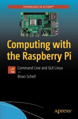 Computing with the Raspberry Pi: Comm..., Schell, Brian