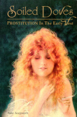 Soiled Doves: Prostitution in the Early West (Women of the West) - GOOD