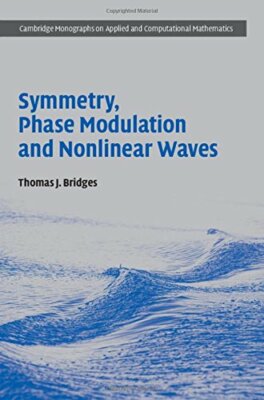 Symmetry, Phase Modulation and Nonlinear Waves (Cambridge Monogr