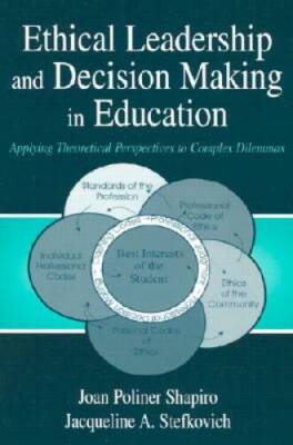 Ethical Leadership and Decision Making in Education: Applying Theoretical - GOOD