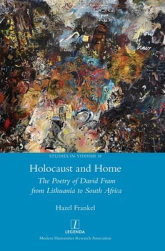 Holocaust and Home : The Poetry of David Fram from Lithuania to South ...