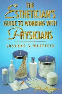 The Estheticians Guide to Working with Physicians - Paperback - VERY GOOD