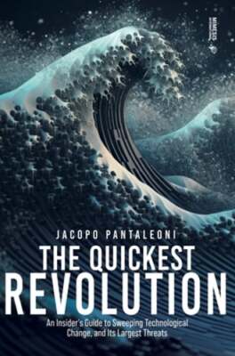 The Quickest Revolution: An Insider's Guide to Sweeping Technological Change,