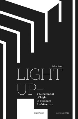 Andrea Graser Light Up   The Potential of Light in Museum Architectu (Paperback)