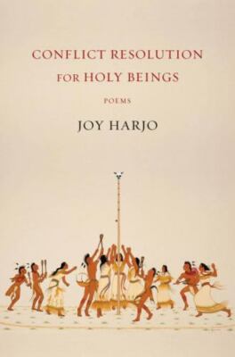 Conflict Resolution for Holy Beings: Poems .. Harjo, Joy