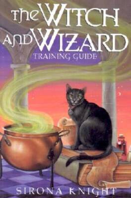 The Witch And Wizard Training Guide - Paperback By Knight, Sirona - ACCEPTABLE