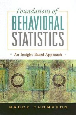 Foundations of Behavioral Statistics: An Insight-Based Approach - VERY GOOD