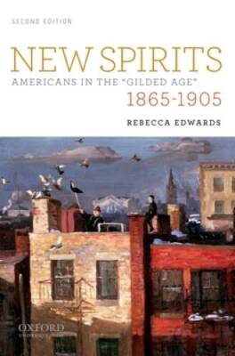 New Spirits: Americans in the Gilded Age: 1865-1905 - Paperback - GOOD