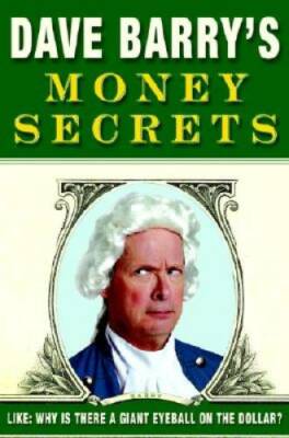 Dave Barry's Money Secrets: Like: Why Is There a Giant Eyeball on the  - GOOD